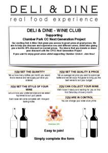 DELI & DINE - WINE CLUB Supporting Clumber Park CC Next Generation Project Our exciting Deli & Wine Club gives you access to great wines at great prices. We aim to help you discover and experience new and different wines