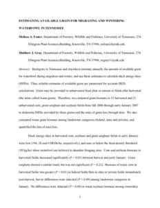 ESTIMATING AVAILABLE GRAIN FOR MIGRATING AND WINTERING WATERFOWL IN TENNESSEE Melissa A. Foster, Department of Forestry, Wildlife and Fisheries, University of Tennessee, 274 Ellington Plant Sciences Building, Knoxville, 