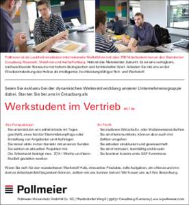 Pollmeier ist als Laubholzverarbeiter internationaler Marktführer mit über 700 MitarbeiterInnen an den Standorten Creuzburg /Eisenach, Malchow und Aschaffenburg. Holz ist das Material der Zukunft. Es ist eine verfügba