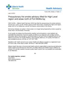 Health Advisory Follow AHS_Media on Twitter July 9, 2013  Precautionary fire smoke advisory lifted for High Level
