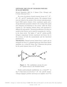– 1–  LEPTONIC DECAYS OF CHARGED PSEUDOSCALAR MESONS Revised September 2013 by J. Rosner (Univ. Chicago) and S. Stone (Syracuse Univ.) We review the physics of purely leptonic decays of π ± , K ± ,