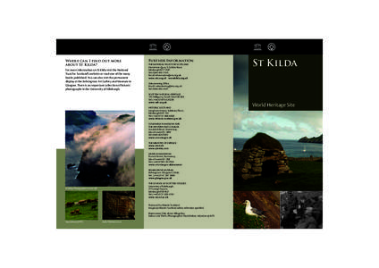 Where can I find out more about St Kilda? For more information on St Kilda visit the National Trust for Scotland’s website or read one of the many books published. You can also visit the permanent display at the Kelvin