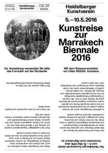 Der Heidelberger Kunstverein bietet vom 5. – 10. Mai 2016 eine Kunstreise nach Marrakech an Den Fokus der Reise bildet der Besuch der Marrakech Biennale. Zum sechsten Mal vereint