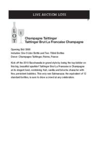 LIVE AUCTION LOTS  1 Champagne Taittinger Taittinger Brut La Francaise Champagne Opening Bid: $500