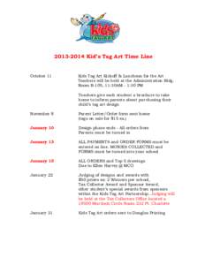 [removed]Kid’s Tag Art Time Line  October 11 Kids Tag Art Kickoff & Luncheon for the Art Teachers will be held at the Administration Bldg.