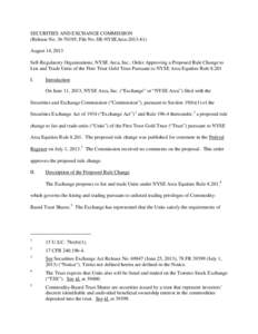 SECURITIES AND EXCHANGE COMMISSION (Release No[removed]; File No. SR-NYSEArca[removed]August 14, 2013 Self-Regulatory Organizations; NYSE Arca, Inc.; Order Approving a Proposed Rule Change to List and Trade Units of th