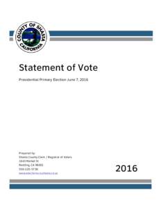 Statement of Vote Presidential Primary Election June 7, 2016 Prepared by: Shasta County Clerk / Registrar of Voters 1643 Market St