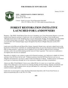 FOR IMMEDIATE NEWS RELEASE January 29, 2014 NDSU - NORTH DAKOTA FOREST SERVICE 307 1st Street East Bottineau ND[removed]Contact: Derek Lowstuter, Forest Restoration Specialist