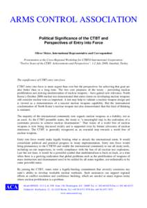 ARMS CONTROL ASSOCIATION Political Significance of the CTBT and Perspectives of Entry into Force Oliver Meier, International Representative and Correspondent Presentation at the Cross-Regional Workshop for CTBTO Internat