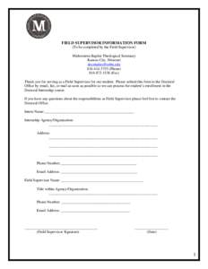 FIELD SUPERVISOR INFORMATION FORM (To be completed by the Field Supervisor) Midwestern Baptist Theological Seminary Kansas City, MissouriPhone)
