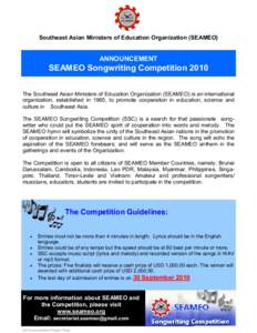 Southeast Asian Ministers of Education Organization (SEAMEO)  ANNOUNCEMENT SEAMEO Songwriting Competition 2010 The Southeast Asian Ministers of Education Organization (SEAMEO) is an international