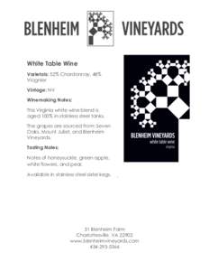 White Table Wine Varietals: 52% Chardonnay, 48% Viognier Vintage: NV Winemaking Notes: This Virginia white wine blend is