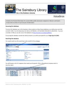 The Sainsbury Library One of the Bodleian Libraries Amadeus Amadeus has financial information for several million public and private companies in Western and Eastern Europe with an archive of up to 10 years of informatio