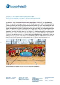 E-Jugend-Cupim Berliner Fußball-Verband (BFV) Berliner Kicker sammeltenEuro für die Deutsche KinderKrebshilfe In der Saisontrug der Berliner Fußball-Verband den E-Jugend-Cup zum dritten Ma