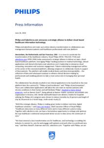 Press Information June 26, 2014 Philips and Salesforce.com announce a strategic alliance to deliver cloud-based healthcare information technology Philips and salesforce.com team up to drive industry transformation in col