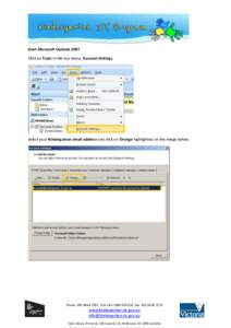 Start Microsoft Outlook 2007 Click on Tools in the top menu, Account Settings. Select your Kindergarten email address and click on Change highlighted on the image below.  Phone: (Free Call: Fax