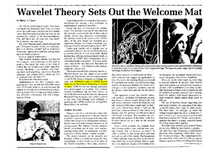 Wavelet Theory Sets Out the Welcome Mat By Barry A. Cipra The Greek mythological figure Procrustes was hardly the hospitable host. True, he would invite the road-weary traveler into his humble home. But Procrustes had on