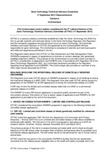 Gene Technology Technical Advisory Committee 17 September 2013 Videoconference Canberra Communiqué This Communiqué covers matters considered at the 4th videoconference of the Gene Technology Technical Advisory Committe