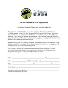 2014 Volunteer Crew Application Event Dates: Saturday, August 16 to Saturday, August 23 Make your time count! We’re looking for a few hardy and adventurous souls who want a “working vacation” in one of the most ren