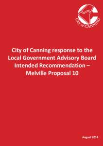 City of Canning response to the Local Government Advisory Board Intended Recommendation – Melville Proposal 10  August 2014