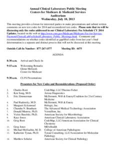 Annual Clinical Laboratory Public Meeting Centers for Medicare & Medicaid Services Auditorium Wednesday, July 10, 2013 This meeting provides a forum for interested parties to make presentations and submit written comment