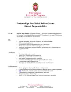 Partnerships for Global Talent Grants Shared Responsibilities WEDC: Provide seed funding to support business – university collaboration with a goal to train and retain top globally competent UW students in the state of