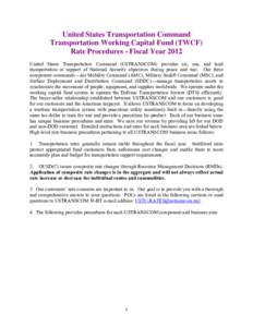 United States Transportation Command Transportation Working Capital Fund (TWCF) Rate Procedures - Fiscal Year 2012 United States Transportation Command (USTRANSCOM) provides air, sea, and land transportation in support o