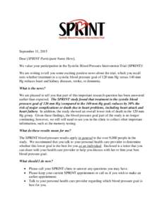 September 11, 2015 Dear [SPRINT Participant Name Here], We value your participation in the Systolic Blood Pressure Intervention Trial (SPRINT)! We are writing to tell you some exciting positive news about the trial, whic