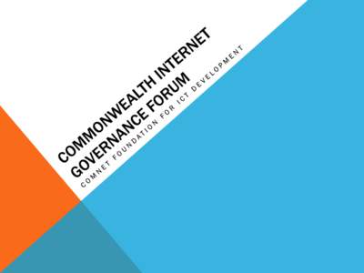 Communication / Digital divide / Politics / IGF / Commonwealth of Nations / International Telecommunication Union / Internet / Governance / Internet governance / Technology / Internet Governance Forum