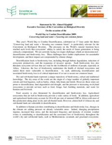 Statement by Mr. Ahmed Djoghlaf Executive Secretary of the Convention on Biological Diversity On the occasion of the World Day to Combat Desertification 2009: Conserving land and water = Securing our common future This y