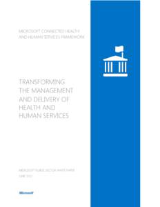 MICROSOFT CONNECTED HEALTH AND HUMAN SERVICES FRAMEWORK TRANSFORMING THE MANAGEMENT AND DELIVERY OF