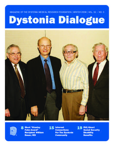 MAGAZINE OF THE DYSTONIA MEDICAL RESEARCH FOUNDATION | WINTER 2008 | VOL. 31 • NO. 3  “Stanley 8 Meet Fahn Award” Recipient William