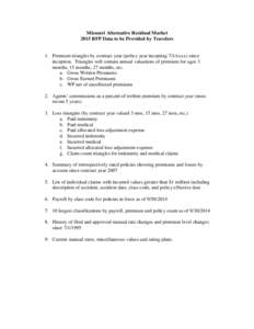 Missouri Alternative Residual Market 2015 RFP Data to be Provided by Travelers 1. Premium triangles by contract year (policy year incepting 7/1/xxxx) since inception. Triangles will contain annual valuations of premium f