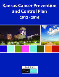 Kansas Cancer Prevention and Control Plan[removed] July 9, 2012 Dear Fellow Kansans:
