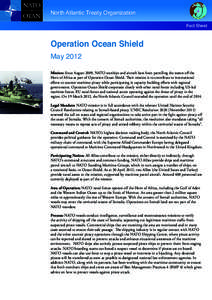 North Atlantic Treaty Organization Fact Sheet Operation Ocean Shield May 2012 Mission: Since August 2009, NATO warships and aircraft have been patrolling the waters off the