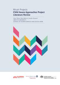 Micah Projects Child Aware Approaches Project Literature Review Clare Tilbury, Peter Walsh & Jennifer Osmond GRIFFITH UNIVERSITY SCHOOL OF HUMAN SERVICES AND SOCIAL WORK