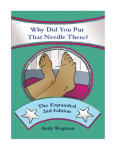Why Did You Put That Needle There?  Why Did You Put That Needle There? The Expanded 2nd Edition