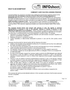 WHAT IS AN EXEMPTION? COMMUNITY CARE FACILITIES LICENSING PROGRAM Licensed facilities may request an exemption from meeting the requirements of specific sections of the Community Care and Assisted Living Act (CCALA), Chi