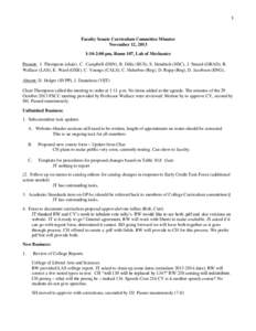 1  Faculty Senate Curriculum Committee Minutes November 12, 2013 1:10-2:00 pm, Room 107, Lab of Mechanics Present: J. Thompson (chair), C. Campbell (DSN), B. Dilla (BUS), S. Hendrich (HSC), J. Strand (GRAD), R.