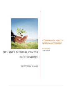 COMMUNITY HEALTH NEEDS ASSESSMENT Prepared by: OCHSNER MEDICAL CENTER NORTH SHORE