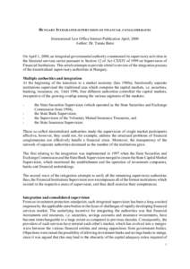 HUNGARY INTEGRATED SUPERV ISION OF FINANCIAL CONGLOMERATES International Law Office Internet Publication April, 2000 Author: Dr. Tamás Barsi On April 1, 2000, an integrated governmental authority commenced its superviso