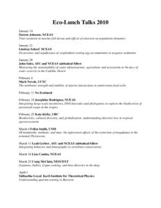 Eco-Lunch Talks 2010 January 14 Darren Johnson, NCEAS Trait variation in marine fish larvae and effects of selection on population dynamics January 21 Lindsay Scheef, NCEAS
