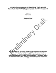 Derived Test Requirements for the Updated Voter Verifiable Paper Audit Trail (VVPAT) Requirements in the VVSG Version 1.1 Version 1.1 July 15, 2009  Preliminary Draft