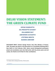 DELHI VISION STATEMENT  DELHI VISION STATEMENT: THE GREEN CLIMATE FUND DIPAK DASGUPTA Dr.PRODIPTO GHOSH 1