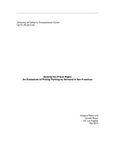 University of California Transportation Center UCTC-FR[removed]Getting the Prices Right: An Evaluation of Pricing Parking by Demand in San Francisco