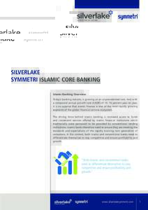 Silverlake Symmetri Islamic Core Banking Islamic Banking Overview Today’s banking industry is growing at an unprecedented rate. And with a compound annual growth rate (CAGR) ofpercent year on year, it is no sur