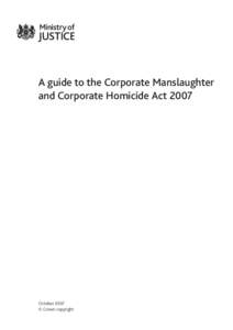 A guide  to the Corporate Manslaughter and Corporate Homicide Act 2007