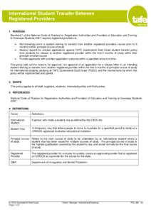 International Student Transfer Between Registered Providers 1. PURPOSE Standard 7 of the National Code of Practice for Registration Authorities and Providers of Education and Training to Overseas Students 2007 requires r