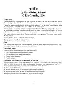 Attila by Karl-Heinz Schmiel © Rio Grande, 2000 Preparation Place the game board, influence board and tribal markers in the middle of the table next to each other. Shuffle the cards and place them face down next to the 