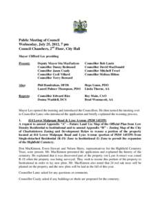 Public Meeting of Council Wednesday, July 25, 2012, 7 pm Council Chambers, 2nd Floor, City Hall Mayor Clifford Lee presiding Present: